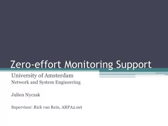 Zero-effort Monitoring Support  University of Amsterdam  Network and System Engineering  Julien