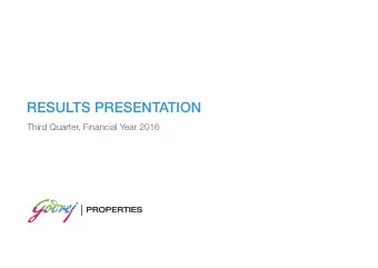 RESULTS PRESENTATION  Third Quarter, Financial Year 2016  02 I GODREJ PROPERTIES I RESULTS