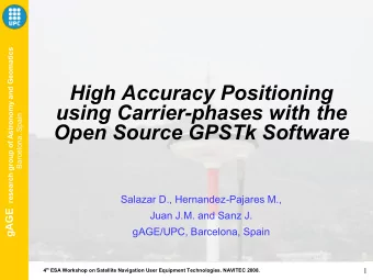High Accuracy Positioning  using Carrier-phases with the  Barcelona, Spain  Open Source GPSTk