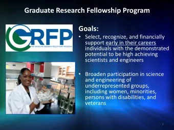 Graduate Research Fellowship Program  Goals:  Select, recognize, and financially  support early