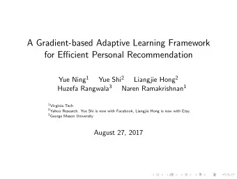 A Gradient-based Adaptive Learning Framework  for Efficient Personal Recommendation Yue Ning 1 Yue