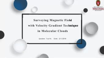 Surveying Magnetic Field  with Velocity Gradient Technique  in Molecular Clouds  SpeakerYue Hu