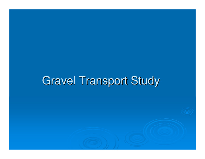 gravel transport study gravel transport study lower lake
