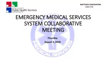 EMERGENCY MEDICAL SERVICES  SYSTEM COLLABORATIVE  MEETING  Thursday  August 2, 2018  MATTHEW