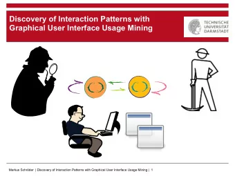 Discovery of Interaction Patterns with  Graphical User Interface Usage Mining  Markus Schrder  |