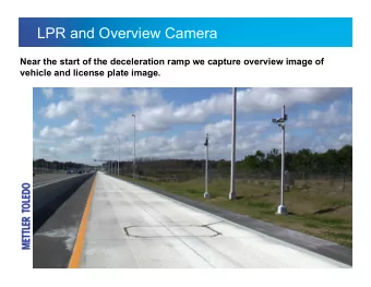 LPR and Overview Camera  Near the start of the deceleration ramp we capture overview image of