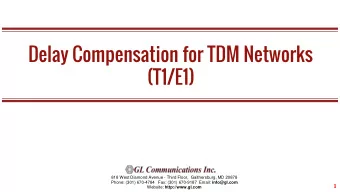 Delay Compensation for TDM Networks  (T1/E1)  818 West Diamond Avenue - Third Floor,  Gaithersburg,