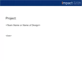 Project: &lt;Team Name or Name of Design&gt;  &lt;Date&gt;  Table of Contents 1. Introduction of