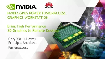 Bring High Performance  3D Graphics to Remote Desktop Gary Xia  Huawei,  Principal Architect