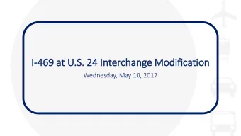 I-469 at U.S  .S.  . 24 In  Interchange Modification  Wednesday, May 10, 2017  Welcome  Rickie