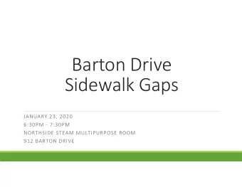 Barton Drive  Sidewalk Gaps  JANUARY 23, 2020  6:30PM  7:30PM  NORTHSIDE STEAM MULTIPURPOSE ROOM