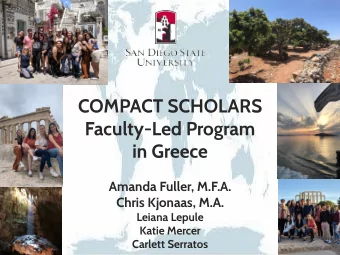 COMPACT SCHOLARS  Faculty-Led Program  in Greece  Amanda Fuller, M.F.A.  Chris Kjonaas, M.A.