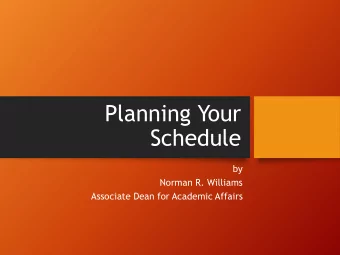 Planning Your  Schedule  by  Norman R. Williams  Associate Dean for Academic Affairs  Graduation