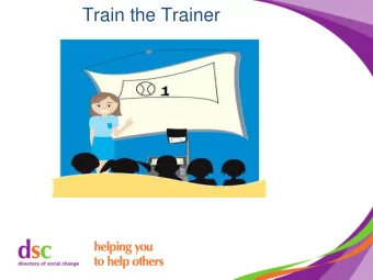 Train the Trainer  A Bit  Your Training  About You  Topic, Learners,  Experience  Name  Role  Aims/