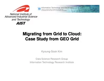 Migrating from Grid to Cloud:  Migrating from Grid to Cloud:  Migrating from Grid to Cloud: