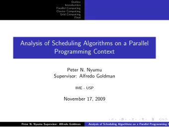 Analysis of Scheduling Algorithms on a Parallel  Programming Context  Peter N. Nyumu  Supervisor: