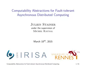 Computability Abstractions for Fault-tolerant  Asynchronous Distributed Computing  Julien Stainer