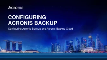 ACRONIS BACKUP  Configuring Acronis Backup and Acronis Backup Cloud Acronis Training and