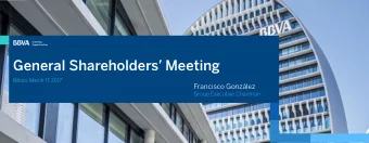 General Shareholders Meeting  Bilbao, March 17, 2017  Francisco Gonzlez  Group Executive
