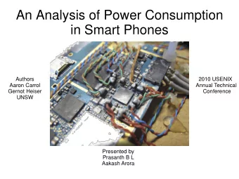 An Analysis of Power Consumption  in Smart Phones  Authors  2010 USENIX  Aaron Carrol  Annual