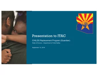 Presentation to ITAC  CHILDS Replacement Program (Guardian)  State of Arizona  Department of