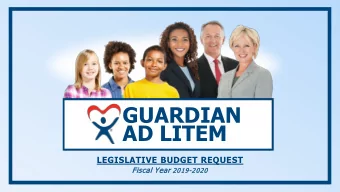 GUARDIAN  AD LITEM  LEGISLATIVE BUDGET REQUEST  Fiscal Year r 2019  2019-2020  2020  ADVOCATING FOR