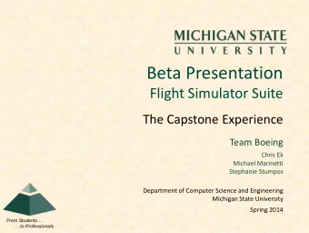 Beta Presentation  Flight Simulator Suite  The Capstone Experience  Team Boeing  Chris Ek  Michael