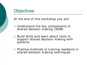 Objectives  At the end of this workshop you will:  Understand the key components of  shared
