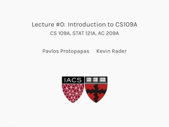 Lecture #0: Introduction to CS109A  CS 109A, STAT 121A, AC 209A  Pavlos Protopapas  Kevin Rader