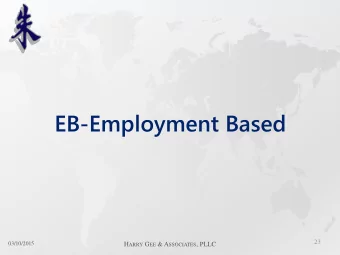 EB-Employment Based  23  03/10/2015 H ARRY G EE &amp; A SSOCIATES , PLLC  EB CLASSIFICA