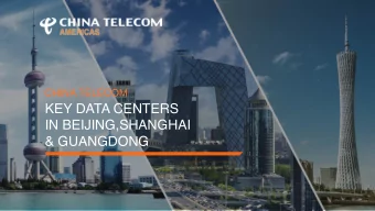 KEY DATA CENTERS   IN BEIJING,SHANGHAI  &amp; GUANGDONG WHY CHINA TELECOM?  China Telecom has
