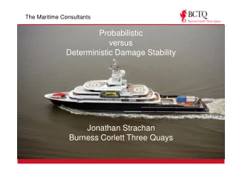 Probabilistic  versus  Deterministic Damage Stability  Jonathan Strachan  Burness Corlett Three