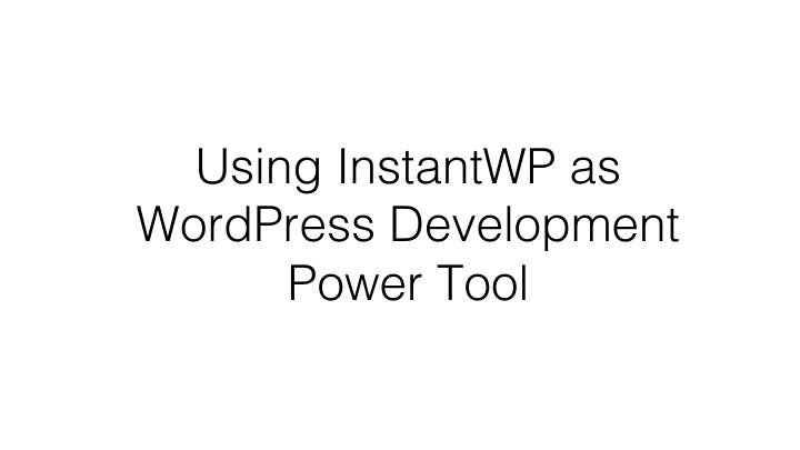 using instantwp as wordpress development power tool hello