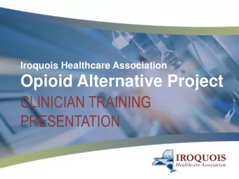 Opioid Alternative Project  CLINICIAN TRAINING  PRESENTATION  Welcome &amp; Introductions  Jessica