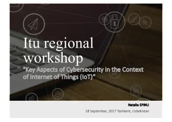 Itu regional  workshop  &quot;K  &quot;Key  ey Aspects  ts of Cybersecuri  rity  ty in th  the