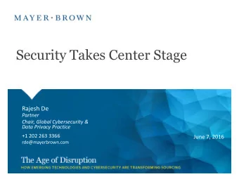Security Takes Center Stage  Rajesh De  Partner  Chair, Global Cybersecurity &amp;  Data Privacy