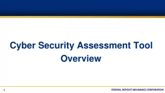 Cyber Security Assessment Tool  Overview  FEDERAL DEPOSIT INSURANCE CORPORATION  1  Objectives