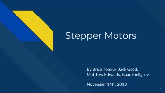 Stepper Motors  By Brian Tomiuk, Jack Good,  Matthew Edwards, Isaac Snellgrove  November 14th, 2018