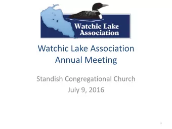 Watchic Lake Association  Annual Meeting  Standish Congregational Church  July 9, 2016  1