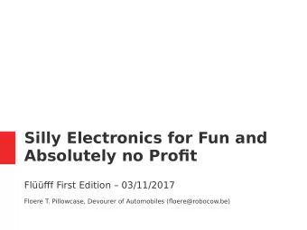 Silly Electronics for Fun and  Absolutely no Proft  FlfffFirstfEditionff03/11/2017