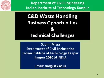 C&amp;D Waste Handling  Business Opportunities  &amp;  Technical Challenges  Sudhir Misra