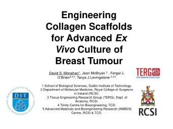 Engineering  Collagen Scaffolds for Advanced Ex Vivo Culture of  Breast Tumour David S. Monahan 1 ,