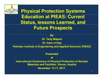 Physical Protection Systems  Education at PIEAS: Current  Status, lessons Learned, and  ,  ,