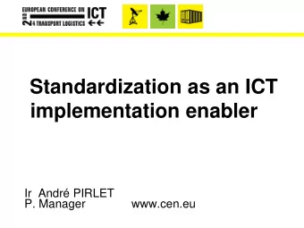 Standardization as an ICT  implementation enabler  Ir  Andr PIRLET  P. Manager