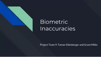 Biometric  Inaccuracies  Project Team 9: Tanner Ellenberger and Grant Miller  Overview  History