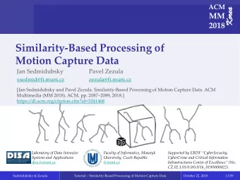 Similarity-Based Processing of  Motion Capture Data  Jan Sedmidubsky  Pavel Zezula
