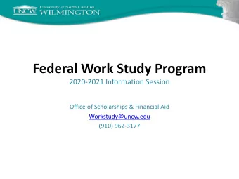 Federal Work Study Program  2020-2021 Information Session  Office of Scholarships &amp; Financial