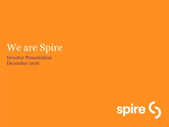 We are Spire  Investor Presentation  December 2016  Forward-looking statements and use of non-GAAP