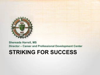 STRIKING FOR SUCCESS  VISION  The FAMU Career and Professional Development Center  invests in the
