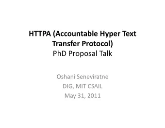 HTTPA  (Accountable  Hyper  Text   Transfer  Protocol)     PhD  Proposal